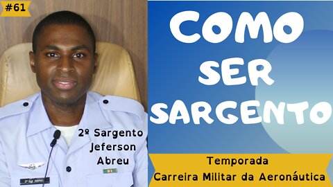 #61- "COMO SER SARGENTO" (Ep.4/4) - Temporada Carreira Militar na Aeronáutica - 27/11/21