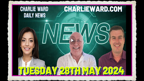 CHARLIE WARD DAILY NEWS WITH PAUL BROOKER DREW DEMI - TUESDAY 28TH MAY 2024