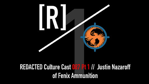 087 Part 1: Justin Nazaroff of Fenix Ammo on Trolling Tyrants