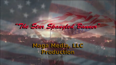 Maga Media, LLC Presents, “The Star Spangled Banner - 2022”