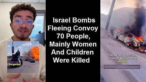 Israel Bombs Fleeing Convoy: 70 People, Mainly Women And Children Were Killed