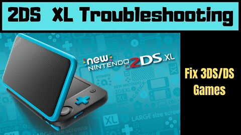 2DS XL Troubleshooting | Fixing DS/3DS Games