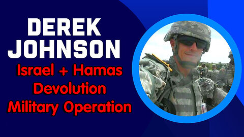 Derek Johnson w/ Nick V > Israel + Hamas Devolution Military Operation