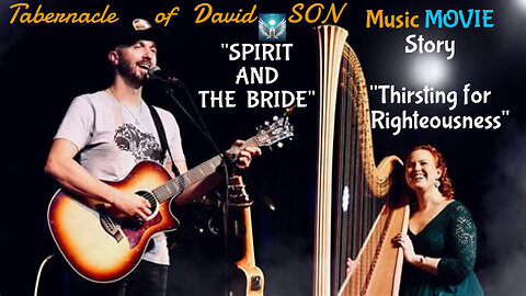 "The Spirit and The Bride" Joshua Aaron MusicMOVIE Story "Blessed Thirst for Righteousness"@ TheWell