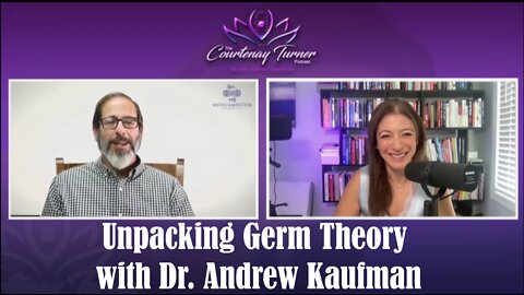 Ep 170: Unpacking Germ Theory with Dr. Andrew Kaufman | The Courtenay Turner Podcast