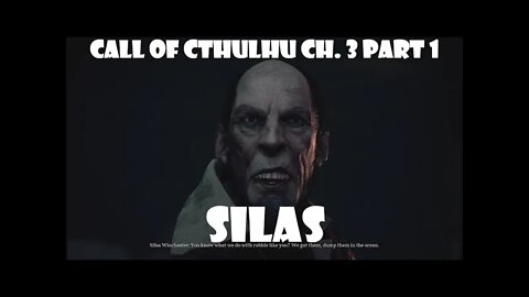 SILAS Call of Cthulhu, Ch. 3 Part 1