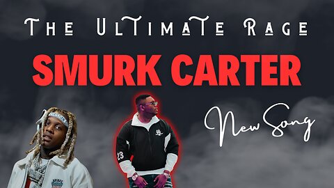 The Ultimate Rage - Smurk Carter