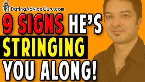 9 Signs He Is Stringing You Along