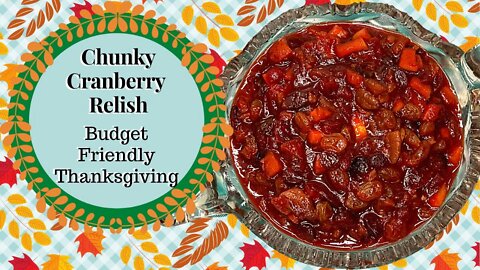 CHUNKY CRANBERRY RELISH!! BUDGET FRIENDLY THANKSGIVING!!