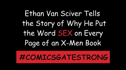 Ethan Van Sciver Tells the Story of Why He Put the Word SEX on Every Page of Uncanny X-Men 118.