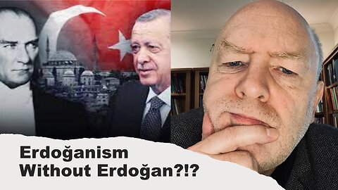 The Coming Turkey - Erdoganism Without Erdogan?!