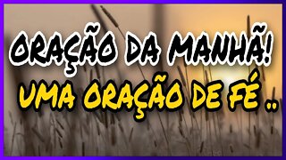 ORAÇÃO FORTE DA MANHÃ PARA COMEÇAR O DIA!