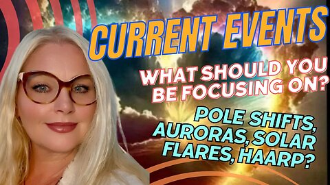 CURRENT WORLD EVENTS: WHAT ARE YOU FOCUSING ON? VERY IMPORTANT REMINDER...