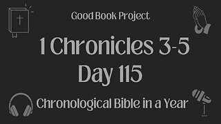 Chronological Bible in a Year 2023 - April 25, Day 115 - 1 Chronicles 3-5