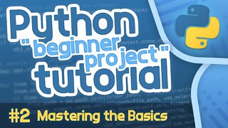 Python Beginner Project Tutorial #2 - Mastering the Basics