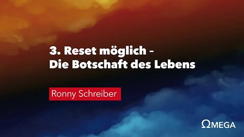 3. Reset möglich – Die Botschaft des Lebens # Omega Konflikt # Ronny Schreiber