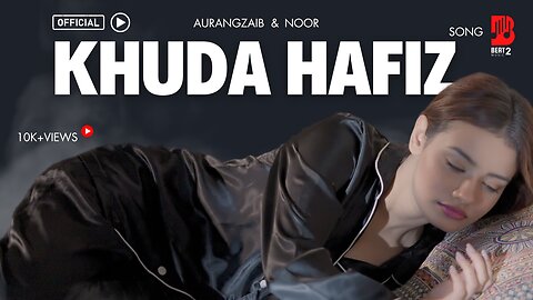 KHUDA HAFIZ || New Sad Song 2023 || Aurangzaib | Noor | Official Video || Beat 2 Music