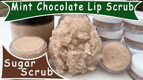 DIY Sugar Lip Scrub ~ Mint Chocolate ~ Lush Type Scrub for Smooth Plump Lips