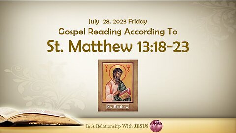 July 28 2023 Gospel Reading Matthew Chapter 13 Verse 18-23