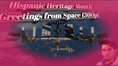 Hispanic_Heritage_Month_Greetings_from_Space(360p)