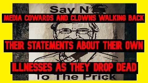 Media Cowards And Clowns Walking Back Their Statements About Their Own Illnesses As They Drop Dead!