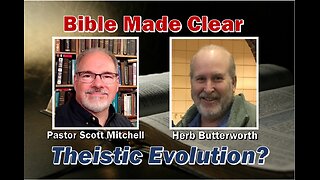 Herb and Scott Talk Theistic Evolution, Pt. 1