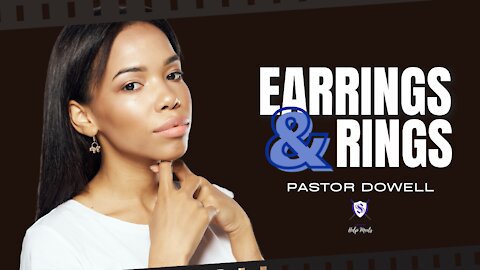 Earrings & Rings || Pastor Dowell