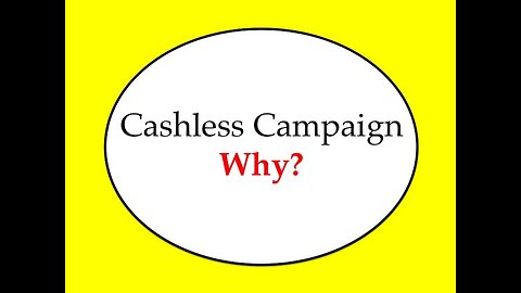Cashless Campaign: Why?