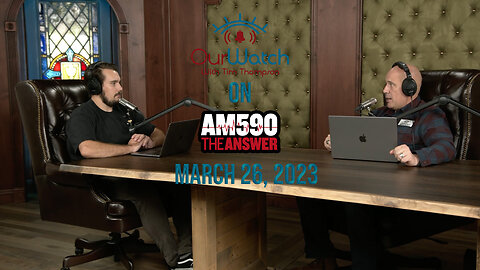 Our Watch on AM590 The Answer // March 26, 2023