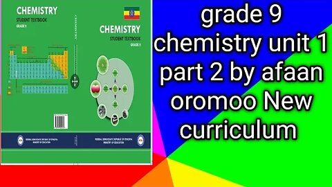 grade 9 chemistry unit 1 part 2 by afaan oromoo New curriculum