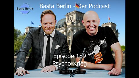 Basta Berlin – der alternativlose Podcast - Folge 189: Psycho-Krieg