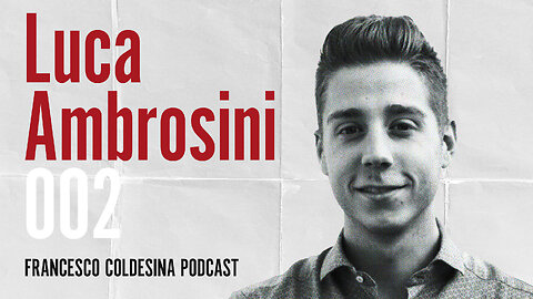 Luca Ambrosini | Francesco Coldesina Podcast 002