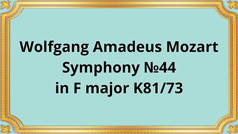 Wolfgang Amadeus Mozart Symphony №44 in F major K81/73