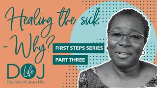 FIRST STEPS PART 3. HEALING THE SICK - WHY?