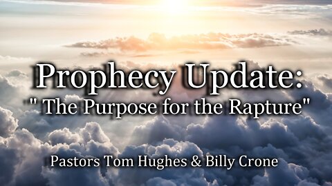 Prophecy Update: "Purpose of the Rapture"