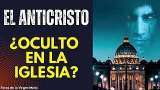 ¡El Secreto que guarda el Vaticano! El Anticristo está Oculto dentro de la Iglesia