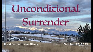 Unconditional Surrender - Breakfast with the Silvers & Smith Wigglesworth Oct 27