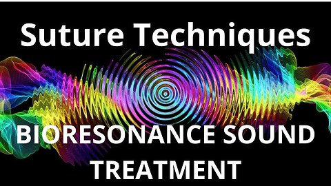 Suture Techniques_Sound therapy session_Sounds of nature