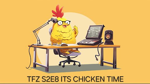 TFZ S2E8: Its Chicken Time!