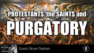 16 Nov 23, Hands on Apologetics: Protestants, Saints, and Purgatory