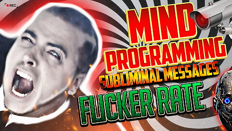 Mind Programming, Subliminal Messages & Flicker Rate