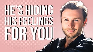 10 Signs A Man Is HIDING Deep Feelings For You