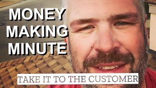 TAKING IT TO THE CUSTOMER - Money Making Minute