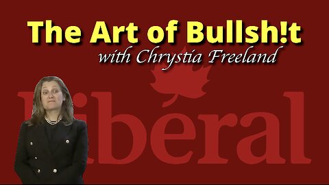 The Art of BULLSH!T, with Chrystia Freeland. Canada's answer avoidance queen.