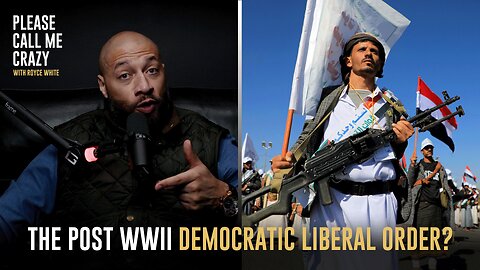 The Post World War 2 Democratic Liberal Order? | Please Call Me Crazy