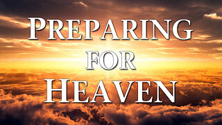 Moving Into Eternity: Preparing for Heaven