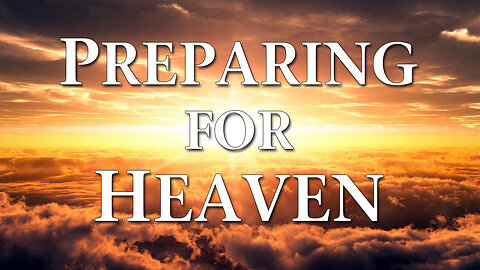 Moving Into Eternity: Preparing for Heaven