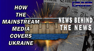 How the Mainstream Media Covers Ukraine | NEWS BEHIND THE NEWS June 8th, 2023