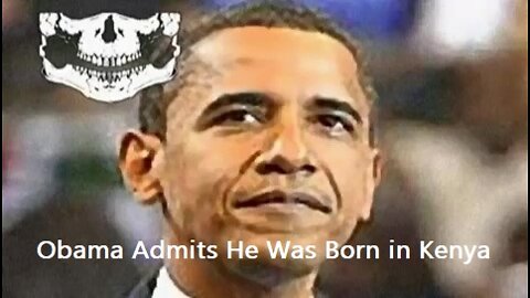 Obama Admits He Was Born in Kenya