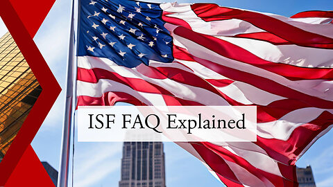 Common Queries About ISF Requirements Explained